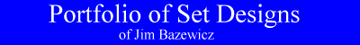 Portfolio of Set Designs by Jim Bazewicz