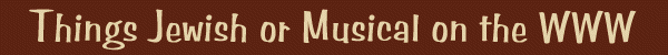 Jewish/Musical Pages on the WWW